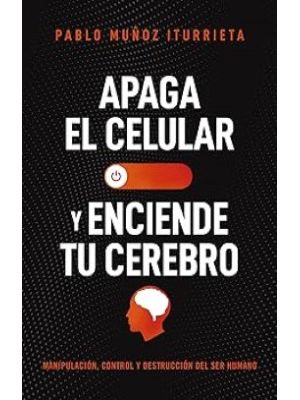 Apaga El Celular Y Enciende Tu Cerebro