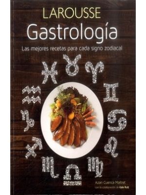 Gastrologia Las Mejores Recetas Para Cada Signo Zodiacal