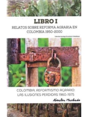 Relatos Sobre Reforma Agraria En Colombia 1950-2000