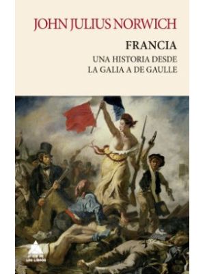 Francia Una Historia Desde La Galia A De Gaulle