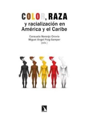 Color Raza Y Racializacion En America Y El Caribe