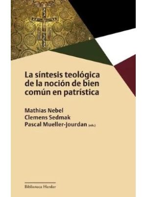 La Sintesis Teologica De La Nocion De Bien Comun En Patristica