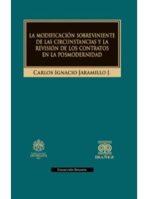 La Modificacion Sobreviniente De Las Circunstancias Y La Revision De Los Contratos En La Posmodernidad