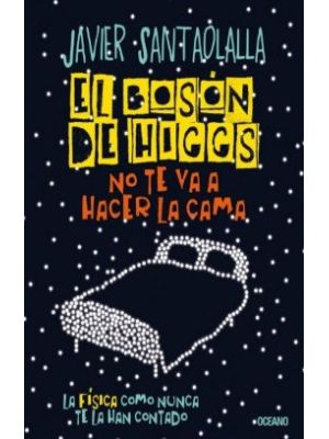 El Boson De Higgs No Te Va A Hacer La Cama