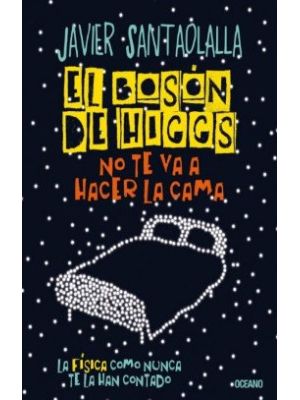 El Boson De Higgs No Te Va A Hacer La Cama