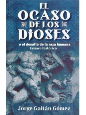 El Ocaso De Los Dioses O El Desafio De La Raza Humana