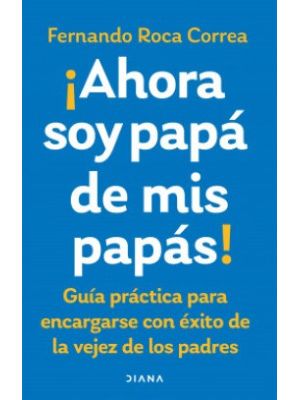 Ahora Soy Papa De Mis Papas