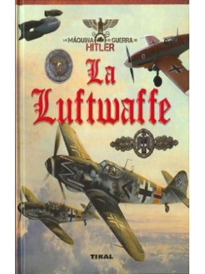 La Luftwaffe La Maquina De Guerra De Hitler