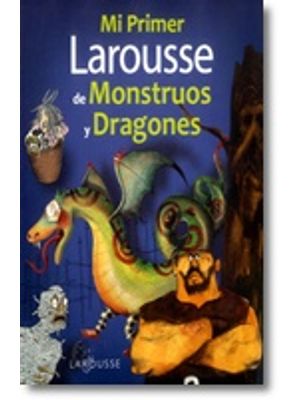Mi Primer Larousse De Monstruos Y Dragon