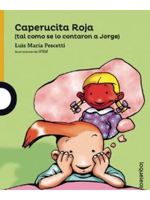 Caperucita Roja Tal Como Se Lo Contaron A Jorge