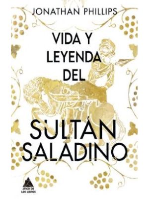 Vida Y Leyenda Del Sultan Saladino