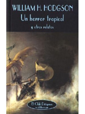 Un Horror Tropical Y Otros Relatos