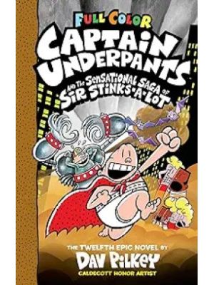 Captain Underpants And The Sensational Saga Of Sir Stinks A Lot