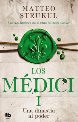 Los Medici 1 Una Dinastia Al Poder