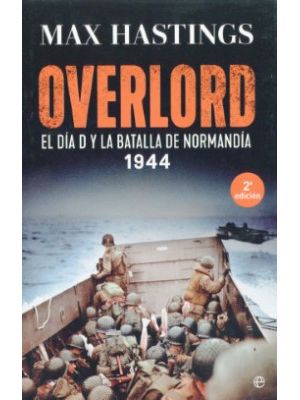 Overlord El Dia D Y La Batalla De Normandia 1944