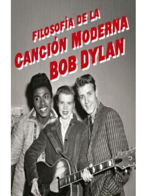 Filosofia De La Cancion Moderna Bob Dylan