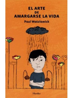 El Arte De Amargarse La Vida