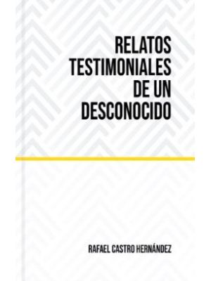 Relatos Testimoniales De Un Desconocido