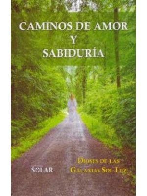 Caminos De Amor Y Sabiduria Dioses De Las Galaxias Sol Luz