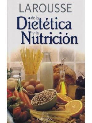 Larousse De La Dietetica Y La Nutricion