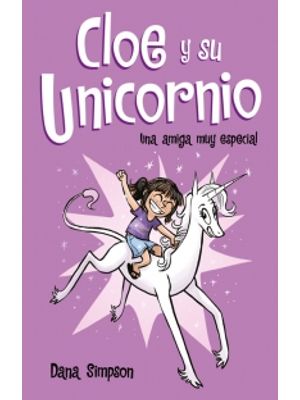 Cloe Y Su Unicornio Una Amiga Muy Especial