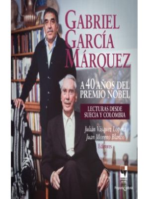 Gabriel Garcia Marquez A 40 AÑos Del Premio Nobel