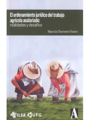 El Ordenamiento Juridico Del Trabajo Agricola Asalariado