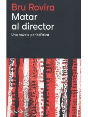 Matar Al Director Una Novela Periodistica