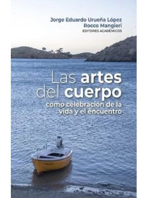 Las Artes Del Cuerpo Como Celebracion De La Vida Y El Encuentro