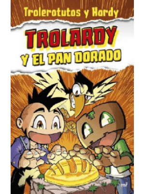 Trolerotutos Y Hardy Trolardy Y El Pan Dorado