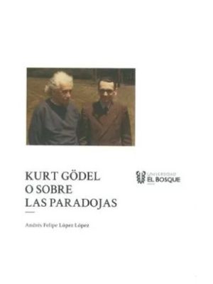 Kurt Godel O Sobre Las Paradojas