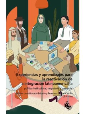 Experiencias Y Aprendizajes Para La Reactivacion De La Integracion Latinoamericana