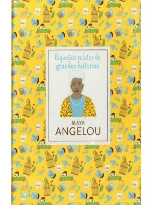 Maya Angelou PequeÑos Relatos De Grandes Historias