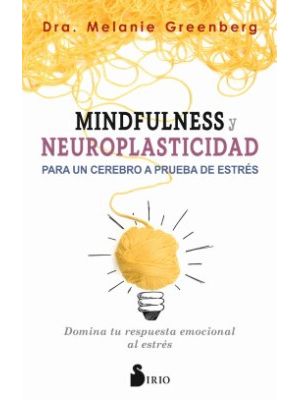 Mindfulness Y Neuroplasticidad Para Un Cerebro A Prueba De Estres