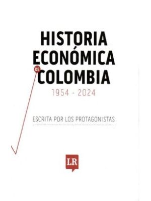 Historia Economica De Colombia 1954-2024