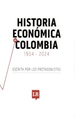 Historia Economica De Colombia 1954-2024