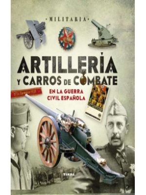 Artilleria Y Carros De Combate En La Guerra Civil EspaÑola