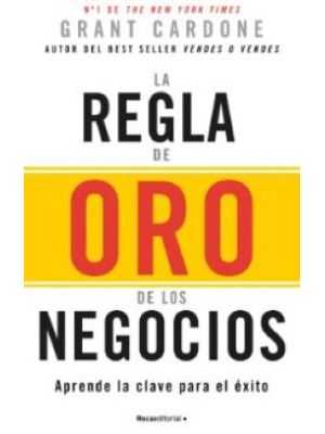 La Regla De Oro De Los Negocios