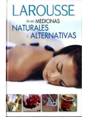 Larousse De Las Medicinas Naturales Y Alternativas