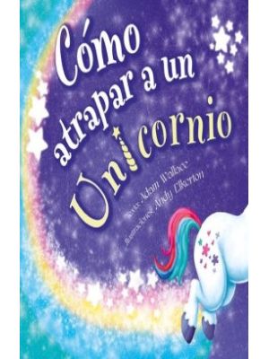 Como Atrapar A Un Unicornio