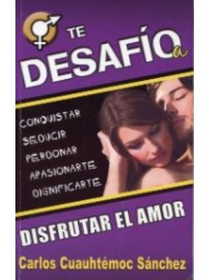 Te Desafio A Disfrutar El Amor