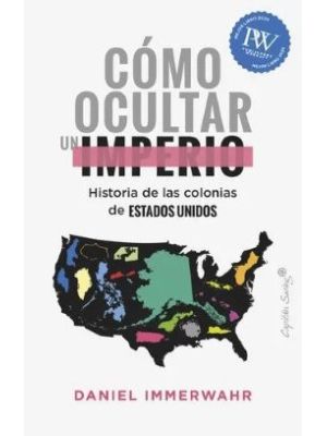 Como Ocultar Un Imperio Historia De Las Colonias De Estados Unidos