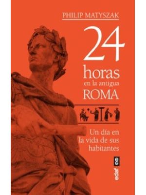 24 Horas En La Antigua Roma