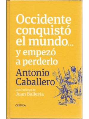 Occidente Conquisto El Mundo Y Empezo A Perderlo