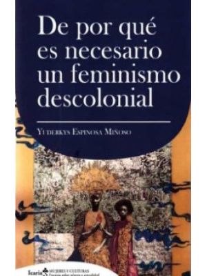 De Por Que Es Necesario Un Feminismo Descolonial