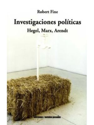 Investigaciones Politicas Hegel Marx Arendt