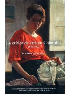 La Critica De Arte En Colombia 1886-1922