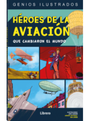 Heroes De La Aviacion Que Cambiaron El Mundo