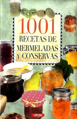 1001 RECETAS DE MERMELADAS Y CONSERVAS