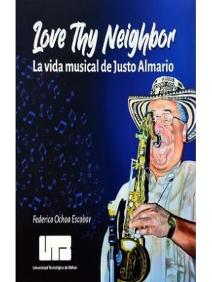 Love Thy Neighbor La Vida Musical De Justo Almario